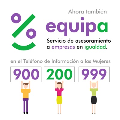 Equipa: Servicio de asesoramiento a empresas en igualdad en el Teléfono de Atención a la Mujer: 900 200 999 